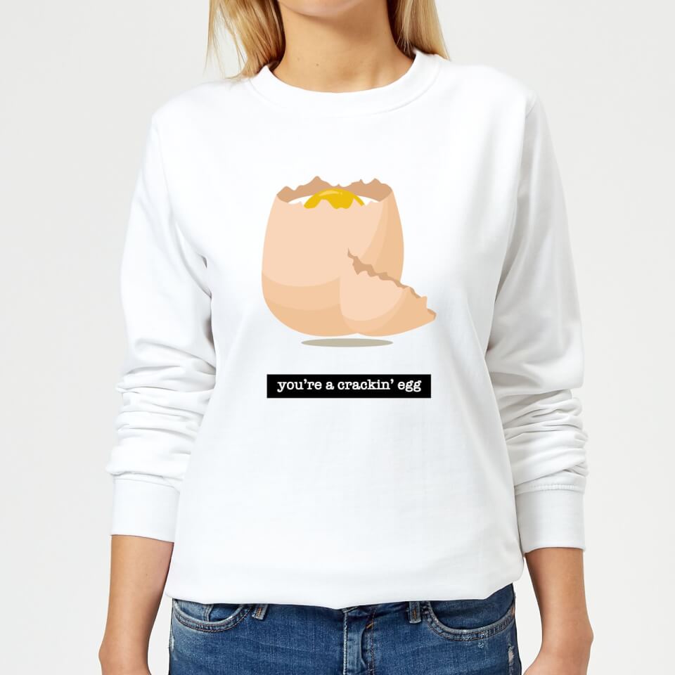 You're A Crackin' Egg Women's Sweatshirt - White