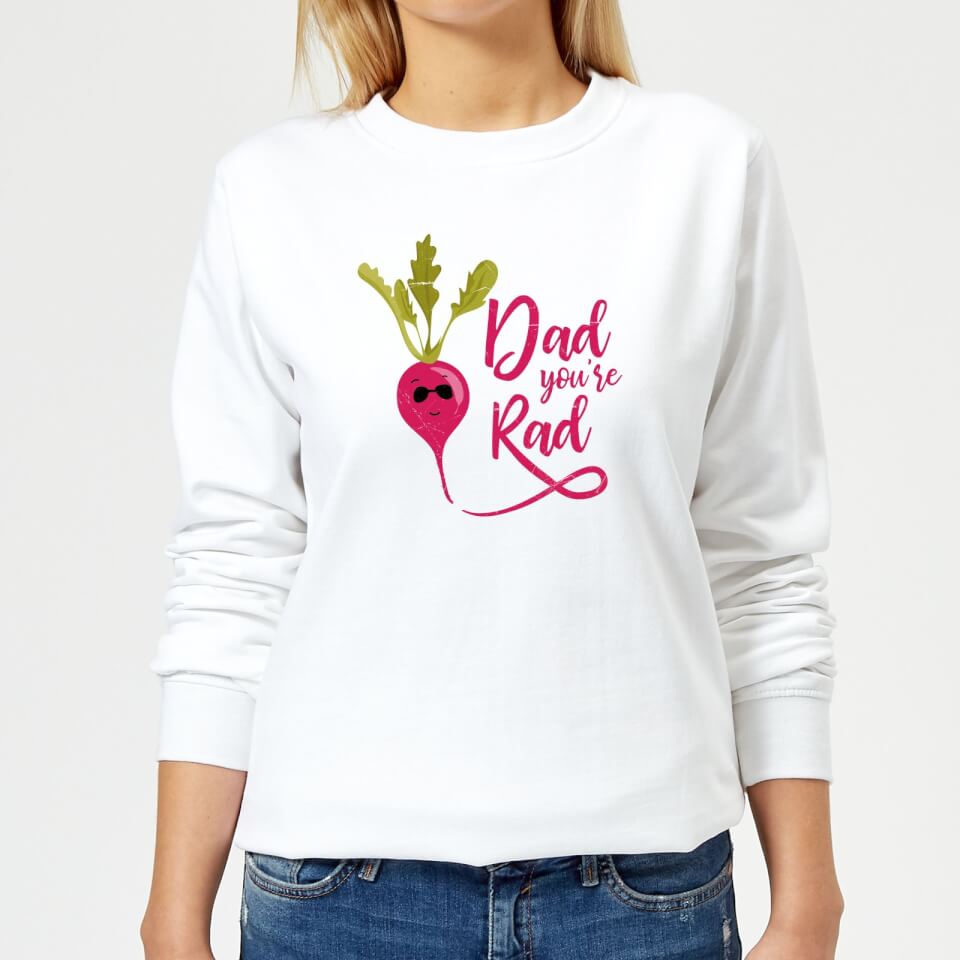 Dad You're Rad Women's Sweatshirt - White