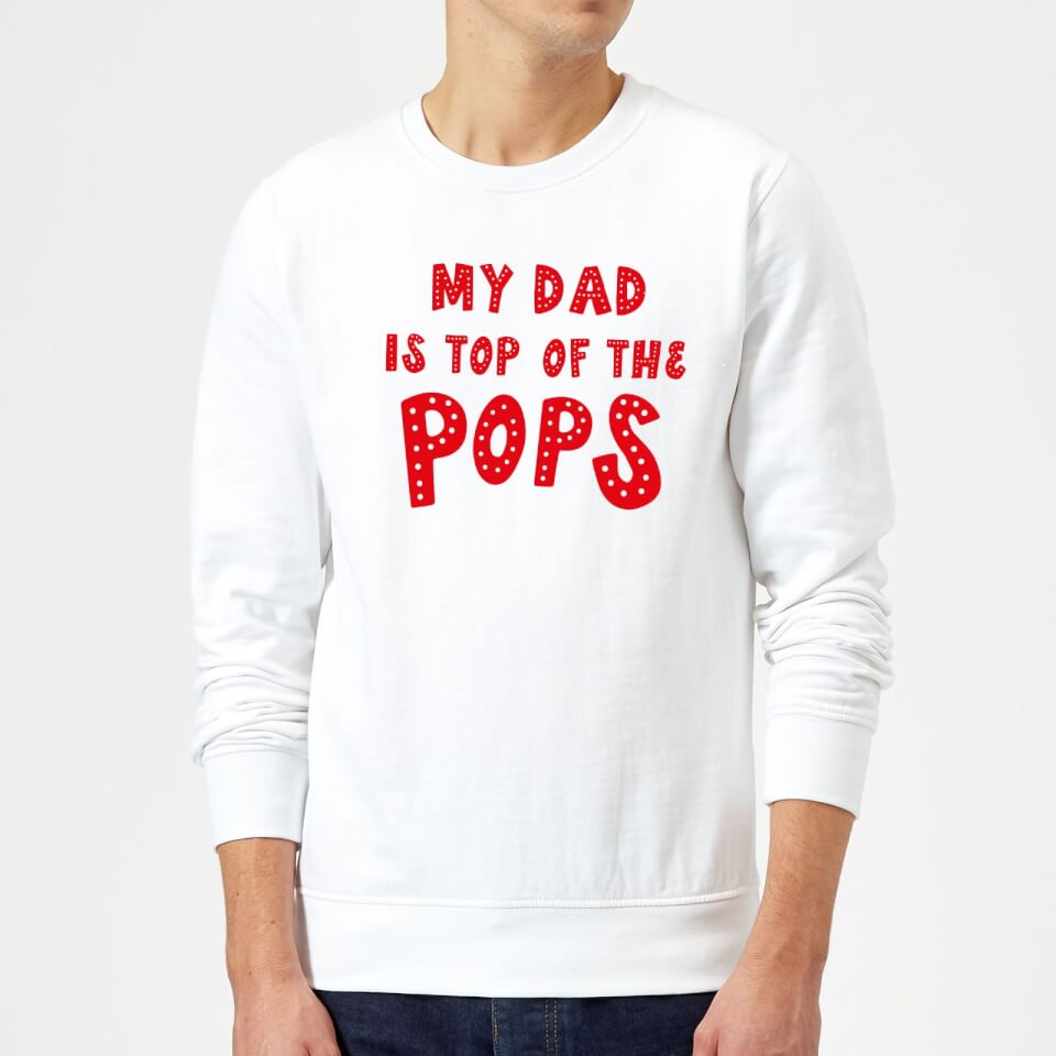My Dad Is Top Of The Pops Sweatshirt - White