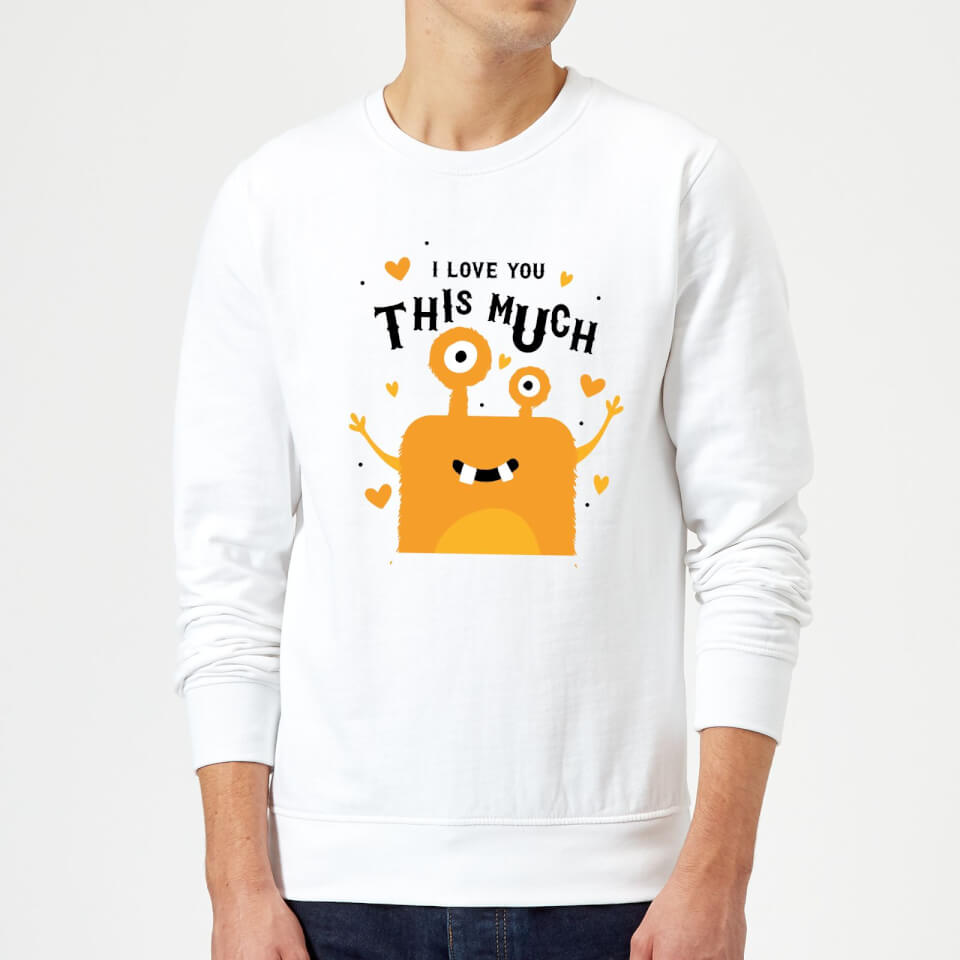 I Love You This Much Sweatshirt - White