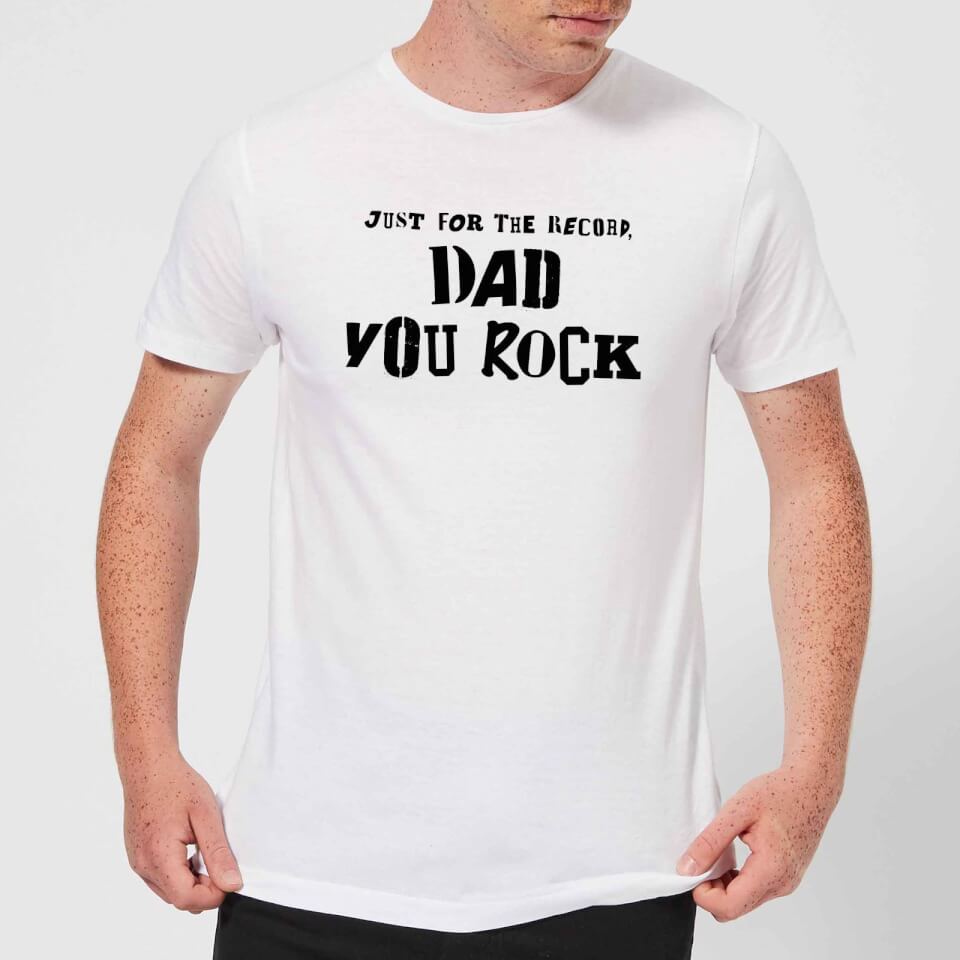Just For The Record Dad You Rock Men's T-Shirt - White