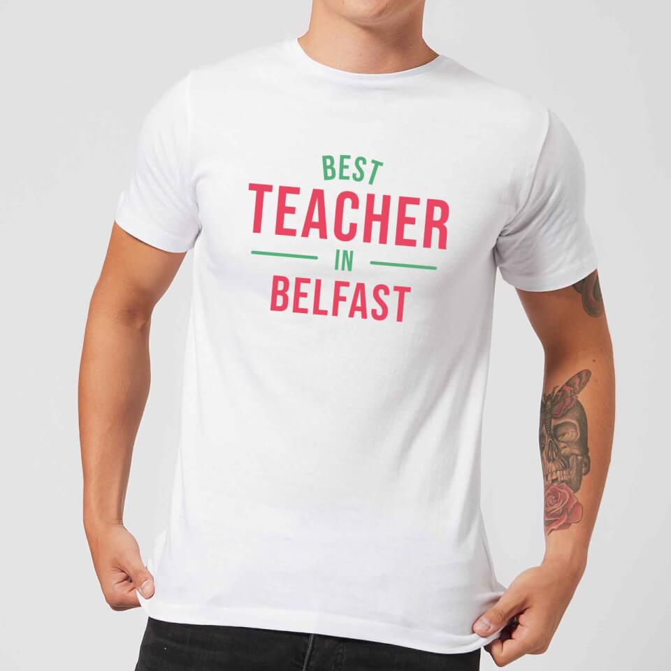 Best Teacher In Belfast Men's T-Shirt - White
