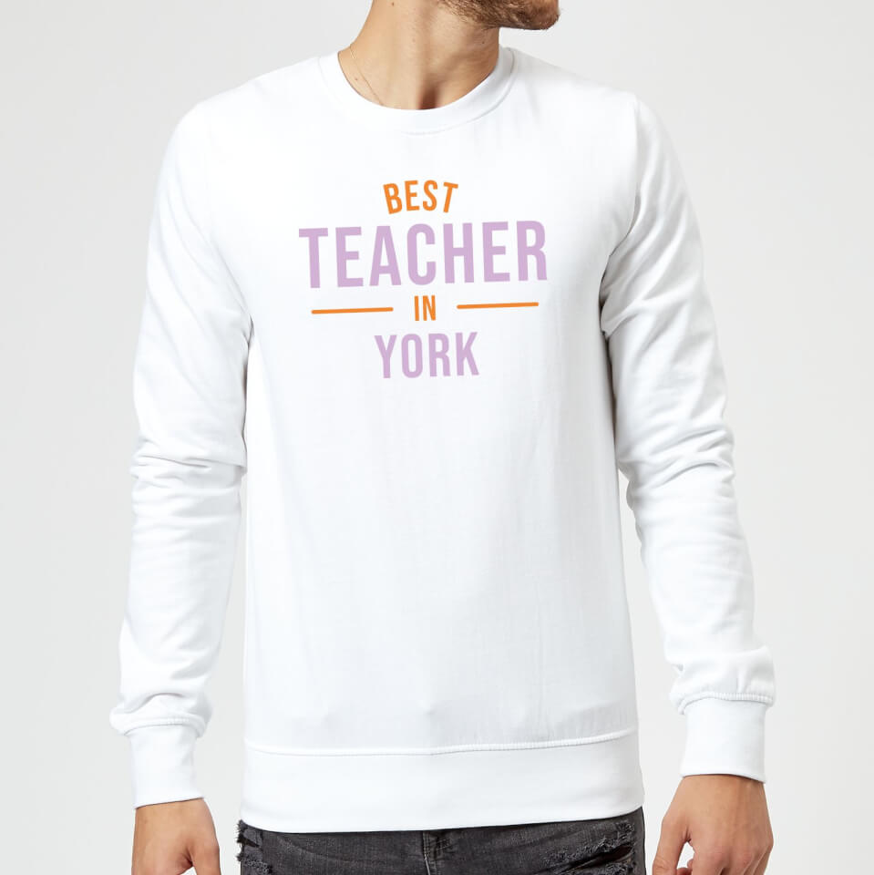 Best Teacher In York Sweatshirt - White