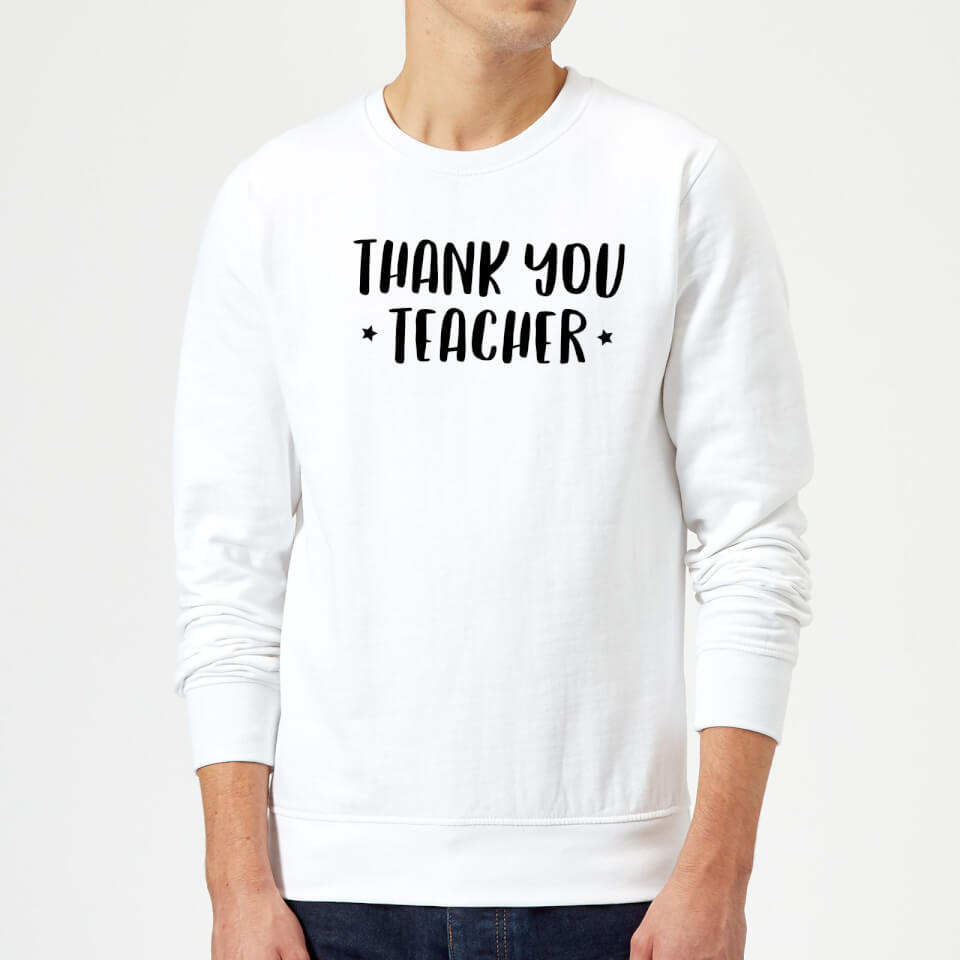 Thank You Teacher Sweatshirt - White