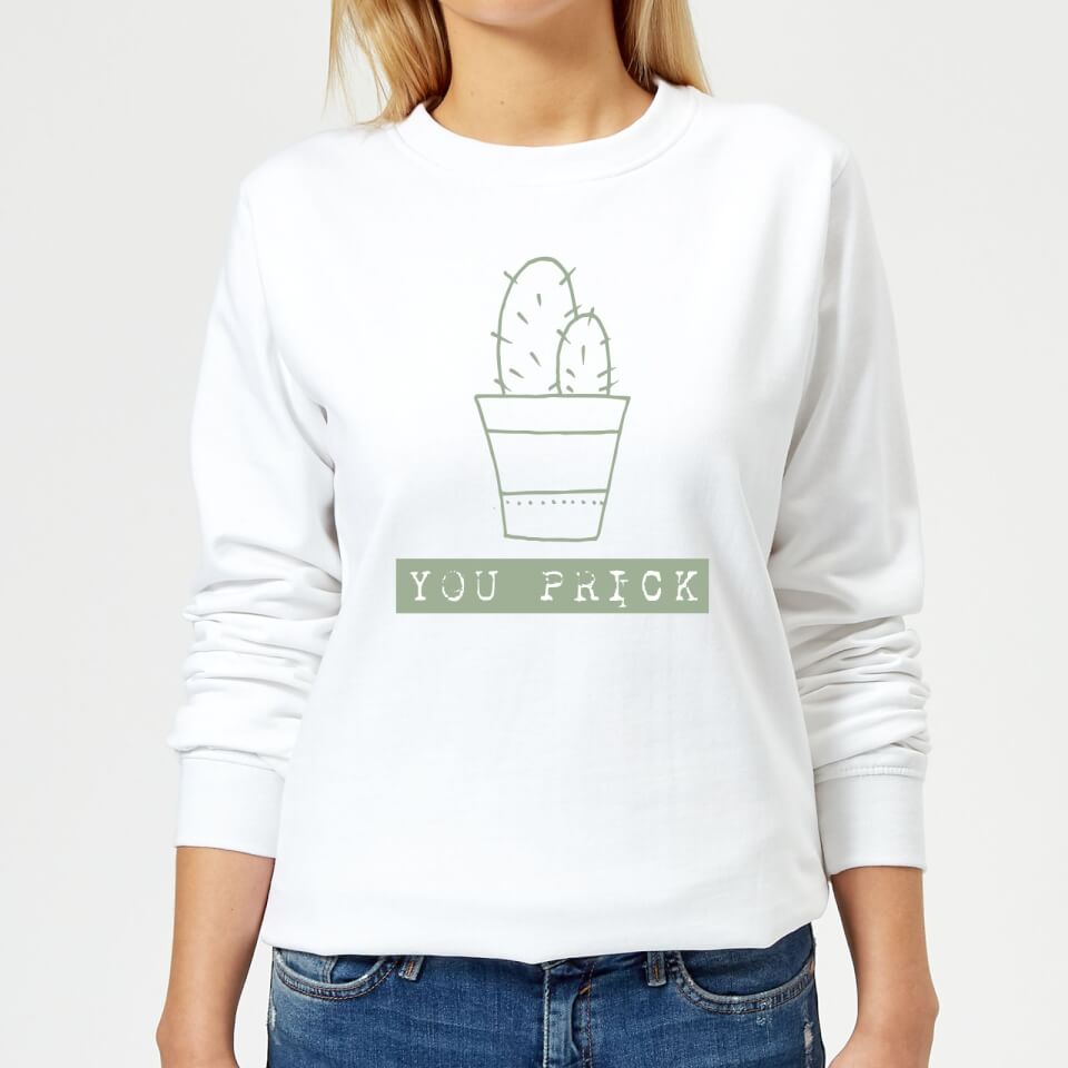 You Prick Women's Sweatshirt - White