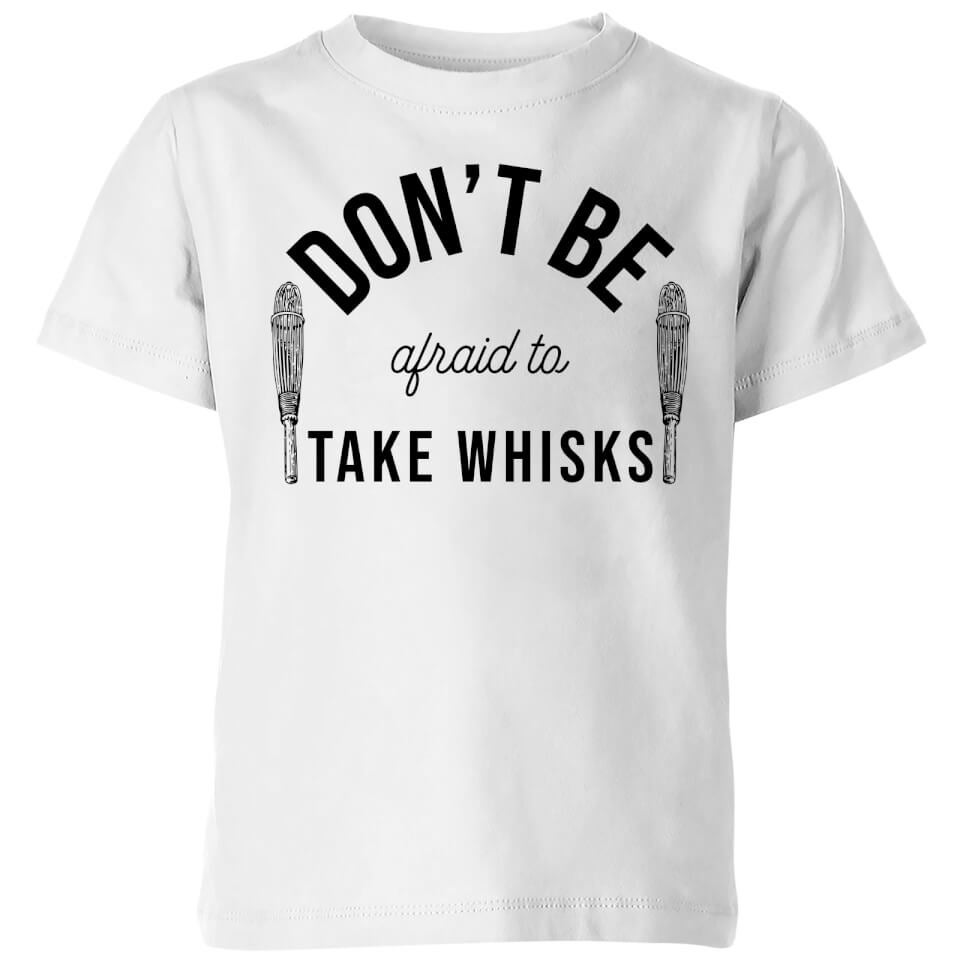 Cooking Don't Be Afraid To Take Whisks Kids' T-Shirt
