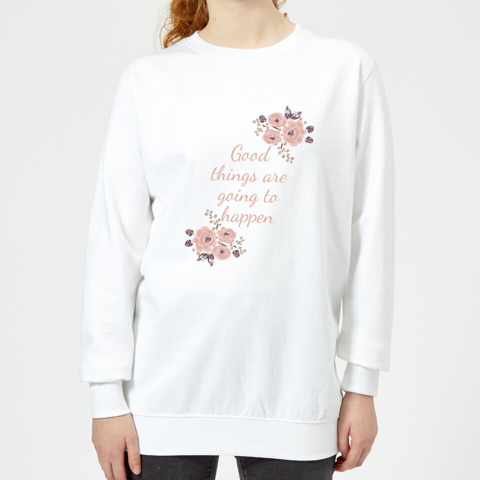 Good Things Are Going To Happen Women's Sweatshirt - White