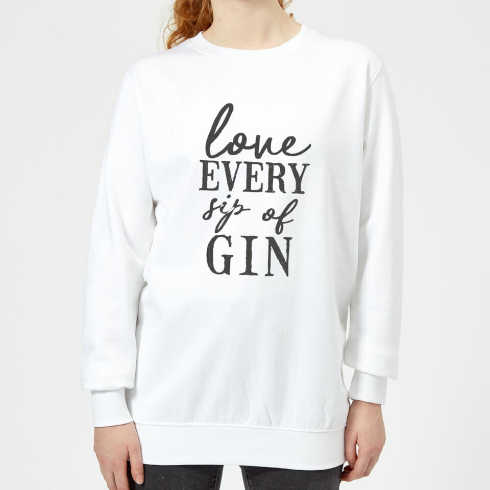 Love Every Sip Of Gin Women's Sweatshirt - White