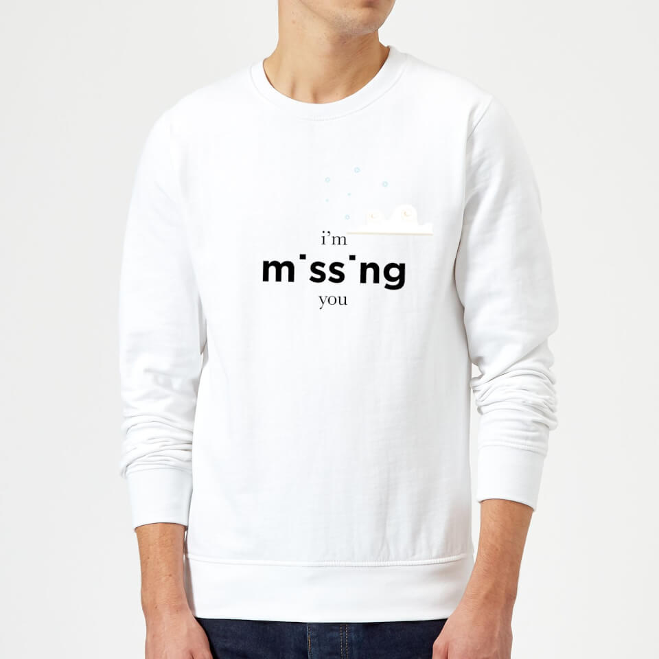 I'm Missing You Sweatshirt - White