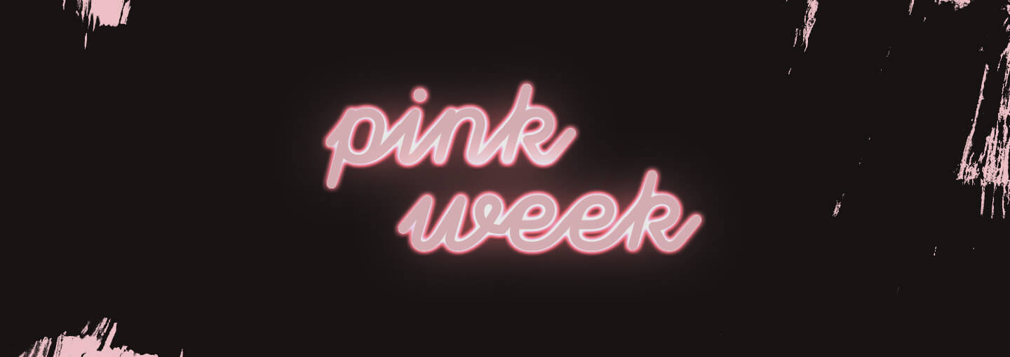 PINK WEEK!