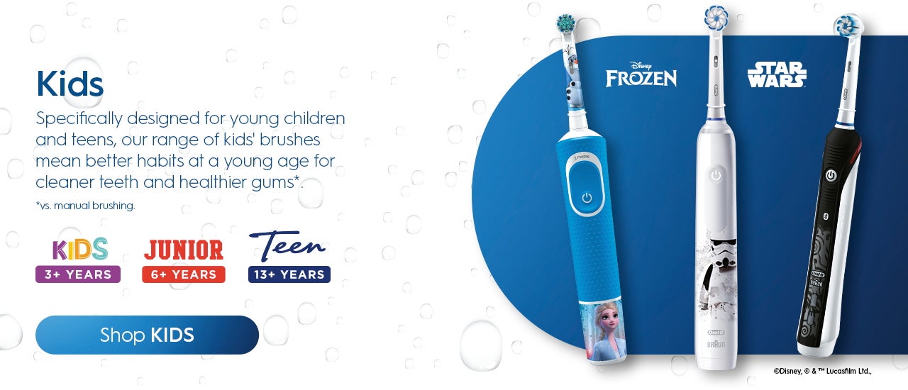 Kids. Specifically designed for young children and teens, our range of kids' brushes mean better habits at a young age for cleaner teeth and healthier gums* *vs. manual brushing. Shop KIDS.