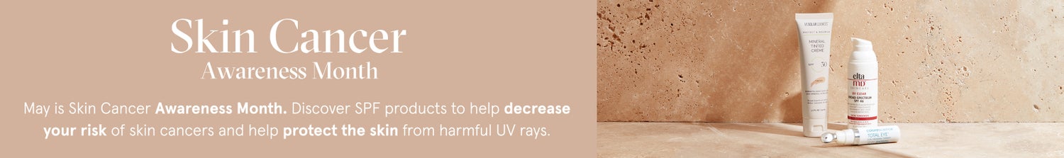 Skin Cancer Awareness Month. May is Skin Cancer Awareness Month. Discover SPF products to help decrease your risk of skin cancers and help protect the skin from harmful UV rays.