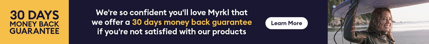 We're so confident you'll love Myrkl that we offer a 30 days money back guarantee if you're not satisfied with our products. learn more