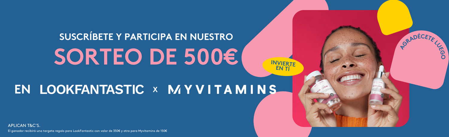 Sorteo de 500€ en Lookfantastic y Myvitamins