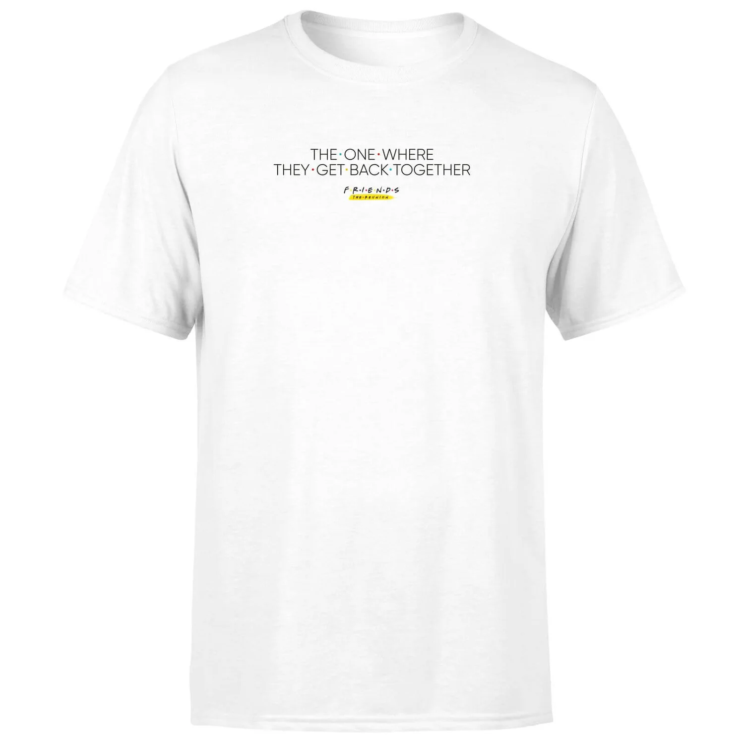 Friends The One Where They Get Back Together Unisex T-Shirt - White