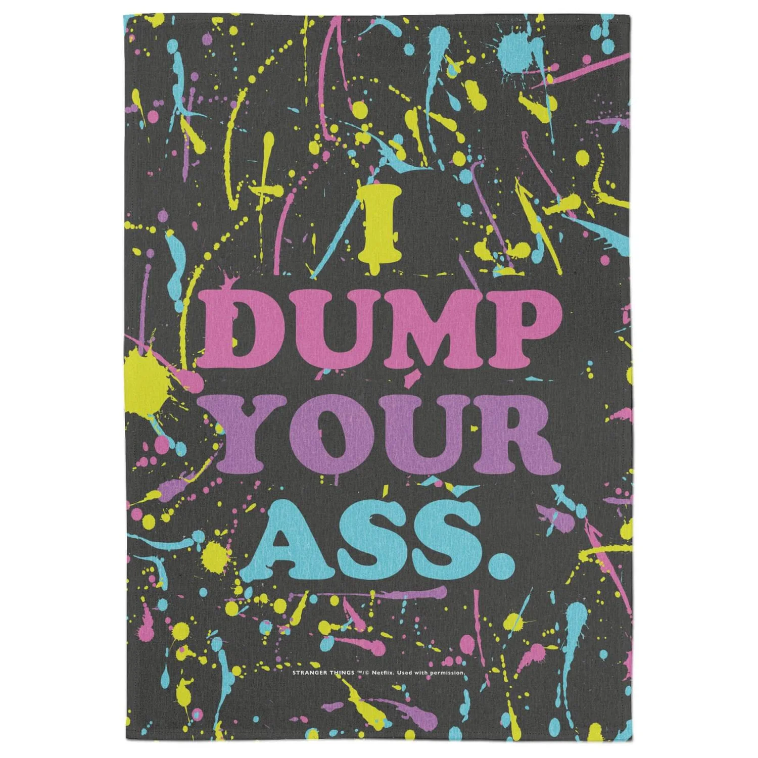 Stranger Things I Dump Your Ass Tea Towel