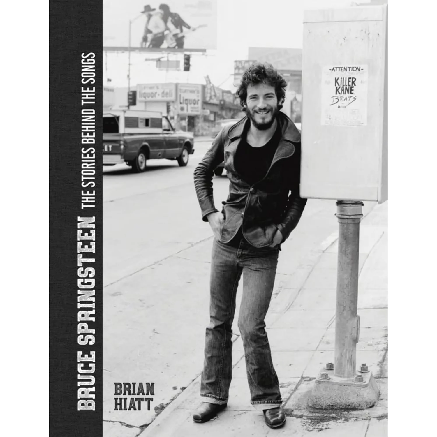 Bruce Springsteen: The Stories Behind the  Songs - Brian Hiatt