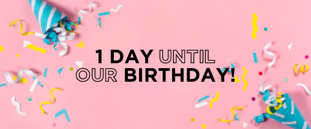 1 day until our birthday