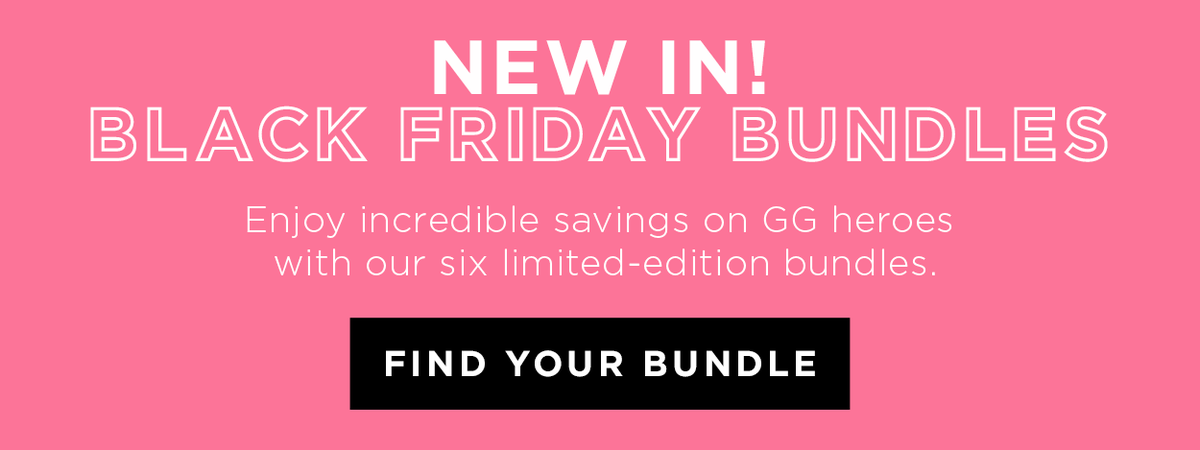 New in! Black friday bundles - enjoy incredible savings on GG heroes with our six limited-edition bundles.