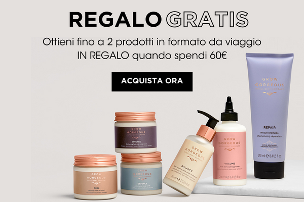 Scegli un prodotto mini IN OMAGGIO quando spendi 50€ oppure 2 prodotti quando spendi 60€ | Grow Gorgeous Italia