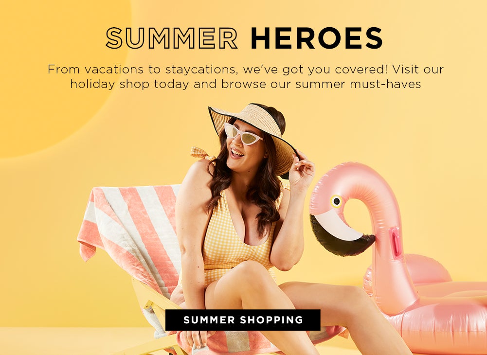 From stay-cation to vacation we've got you covered. Shop Summer Essentials!