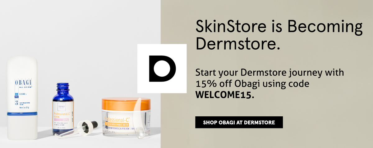 SkinStore is becoming Dermstore. Shop Obagi Medical at Dermstore, the premier skin care authority now.