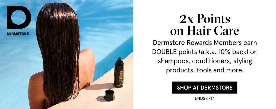 Shop at Dermstore: 2x Points on Hair Care (a.k.a. 10% back) for Rewards Members