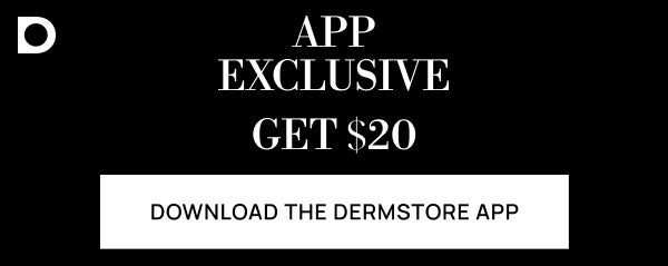 Download the Dermstore App- Get $20, App Exclusive