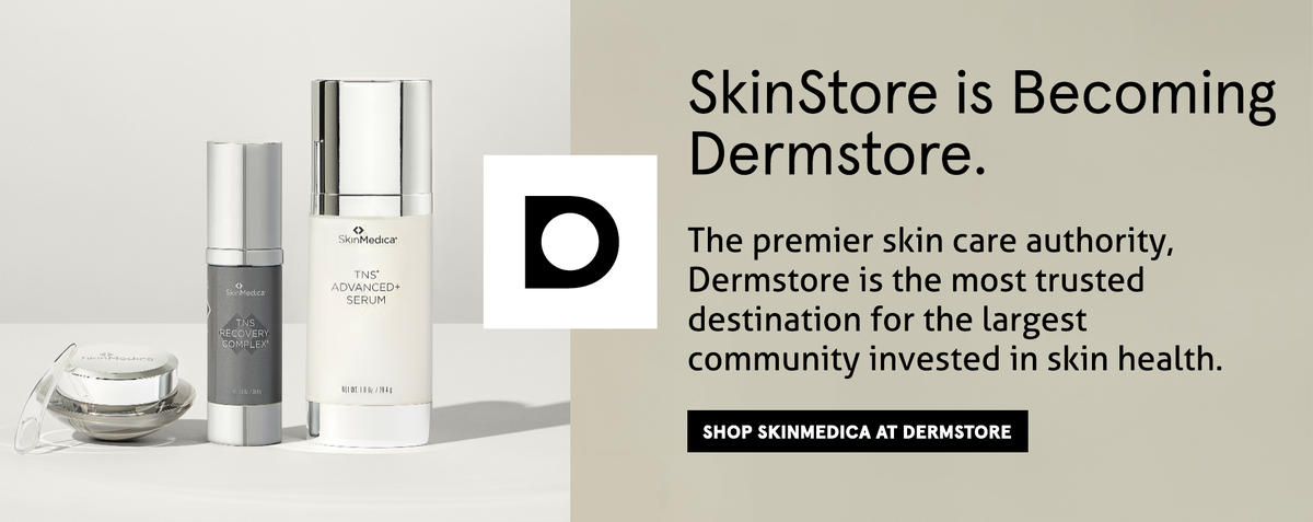 SkinStore is becoming Dermstore. Shop SkinMedica at Dermstore, the premier skin care authority now.
