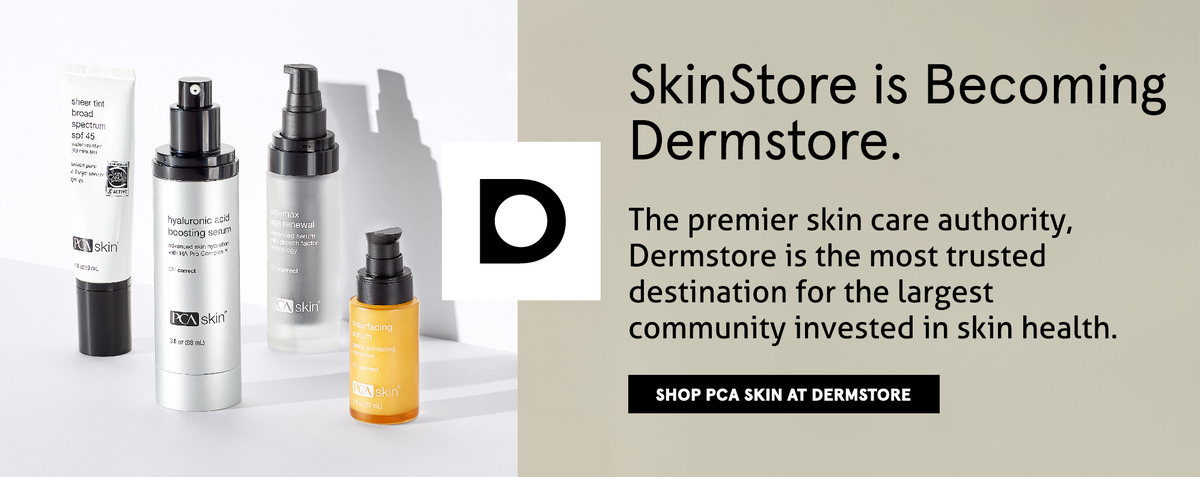 SkinStore is becoming Dermstore. Shop PCA SKIN at Dermstore, the premier skin care authority now.