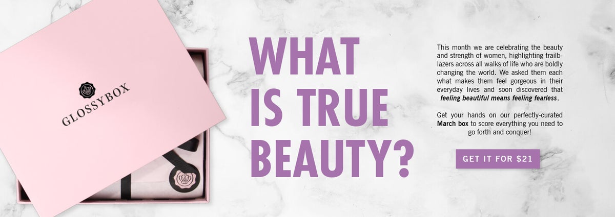 Pink GLOSSYBOX with headline What is true beauty? Get your hands on our perfectly curated March box to score everything you need to go forth and conquer!