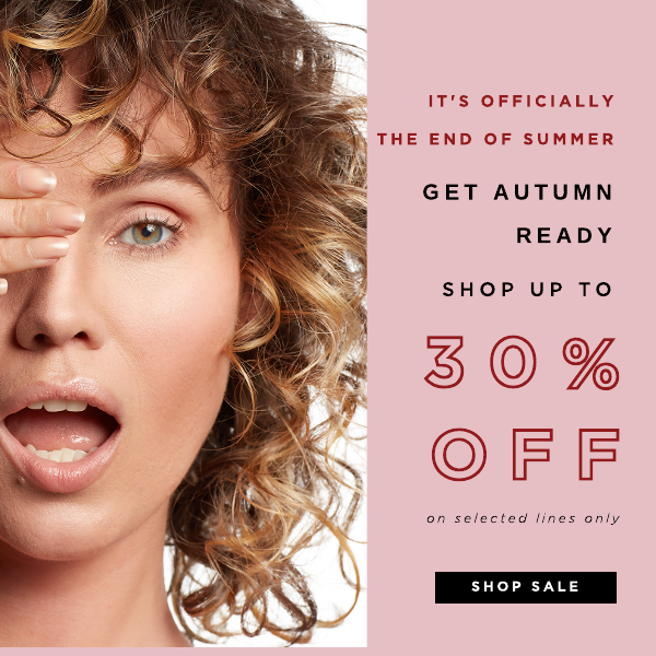 It's officially the end of summer, get autumn ready, shop up to 30% off on selected lines only