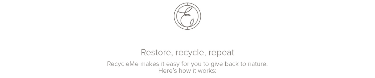Restore, Recycle, repeat