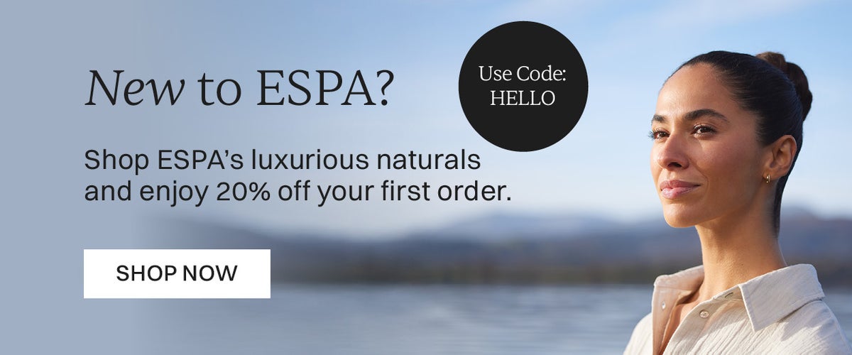 New customer to ESPA? 20% off your first order Shop ESPA's luxurious naturals and enjoy 20% off your first order use code HELLO