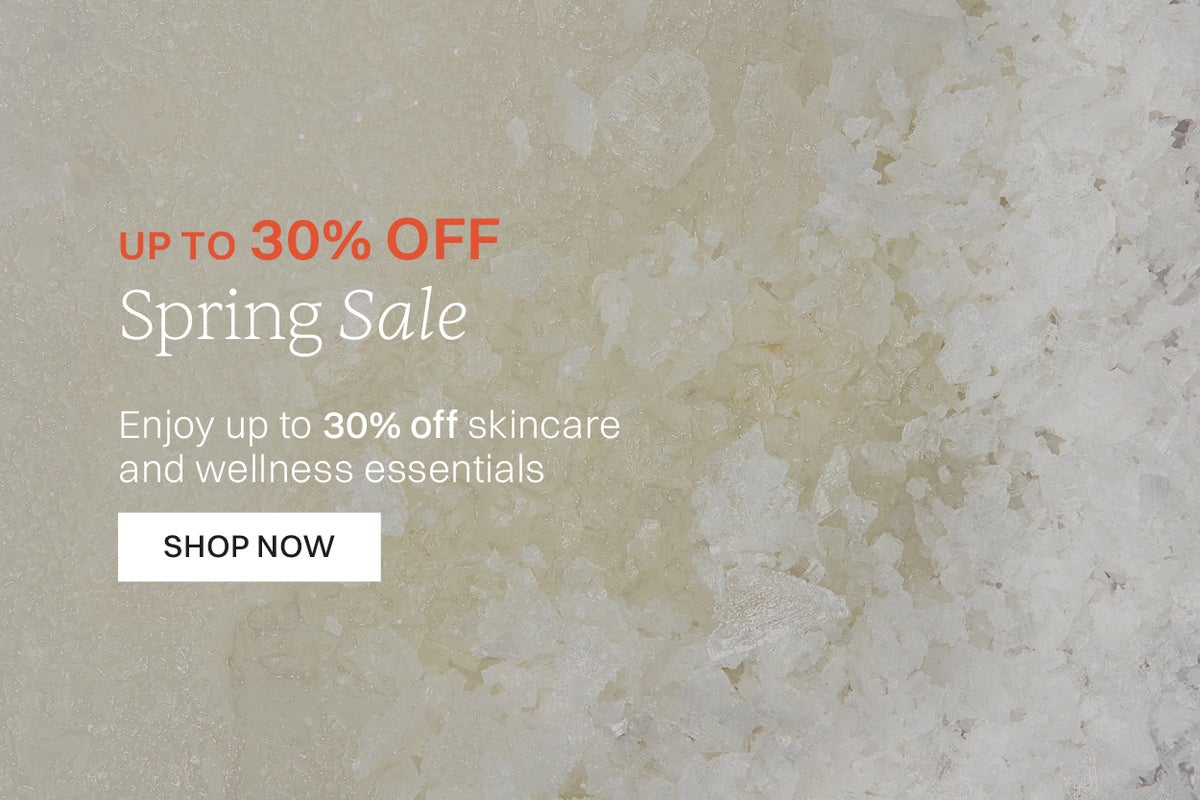 Up to 30% off everything Spring sale Enjoy up to 30% off skincare and wellness essentials