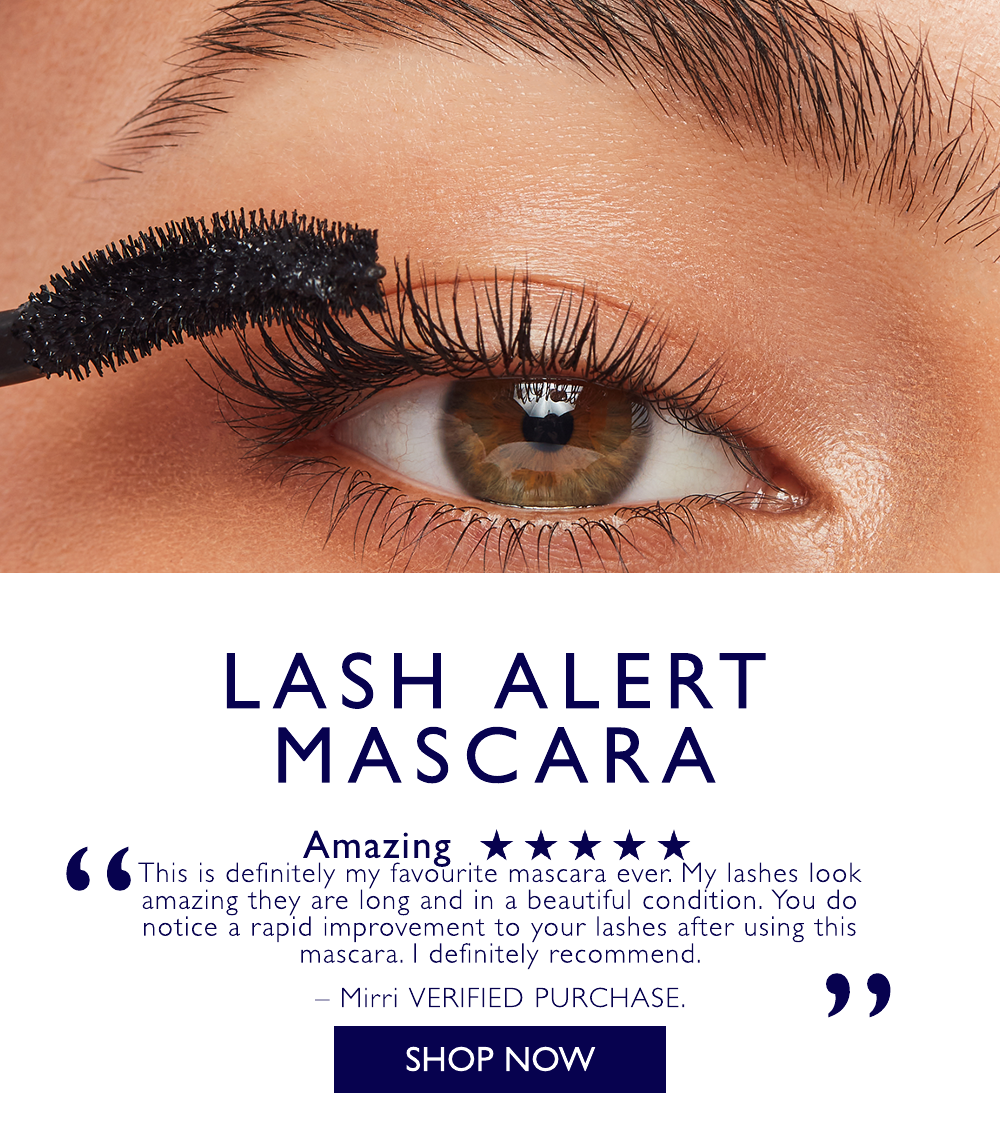 Lash Alert Mascara, amazing, this is definitely my favourite mascara ever. My lashes look amazing, they are long and in a beautiful condition. You do notice a rapid improvement to your lashes after using this mascara. I definitely recommend. - Mirri, verified purchase.