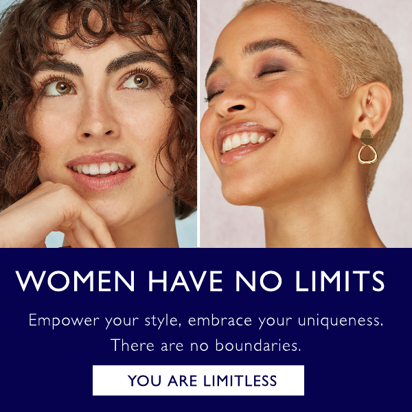WOMEN HAVE NO LIMITS. Empower your style, embrace your uniqueness. There are no boundaries. YOU ARE LIMITLESS