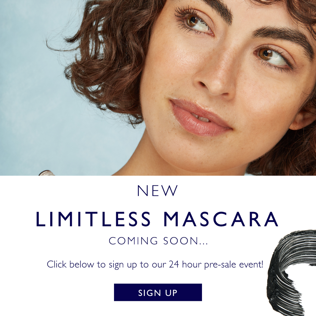 Limiltess Mascara coming soon. Sign up now