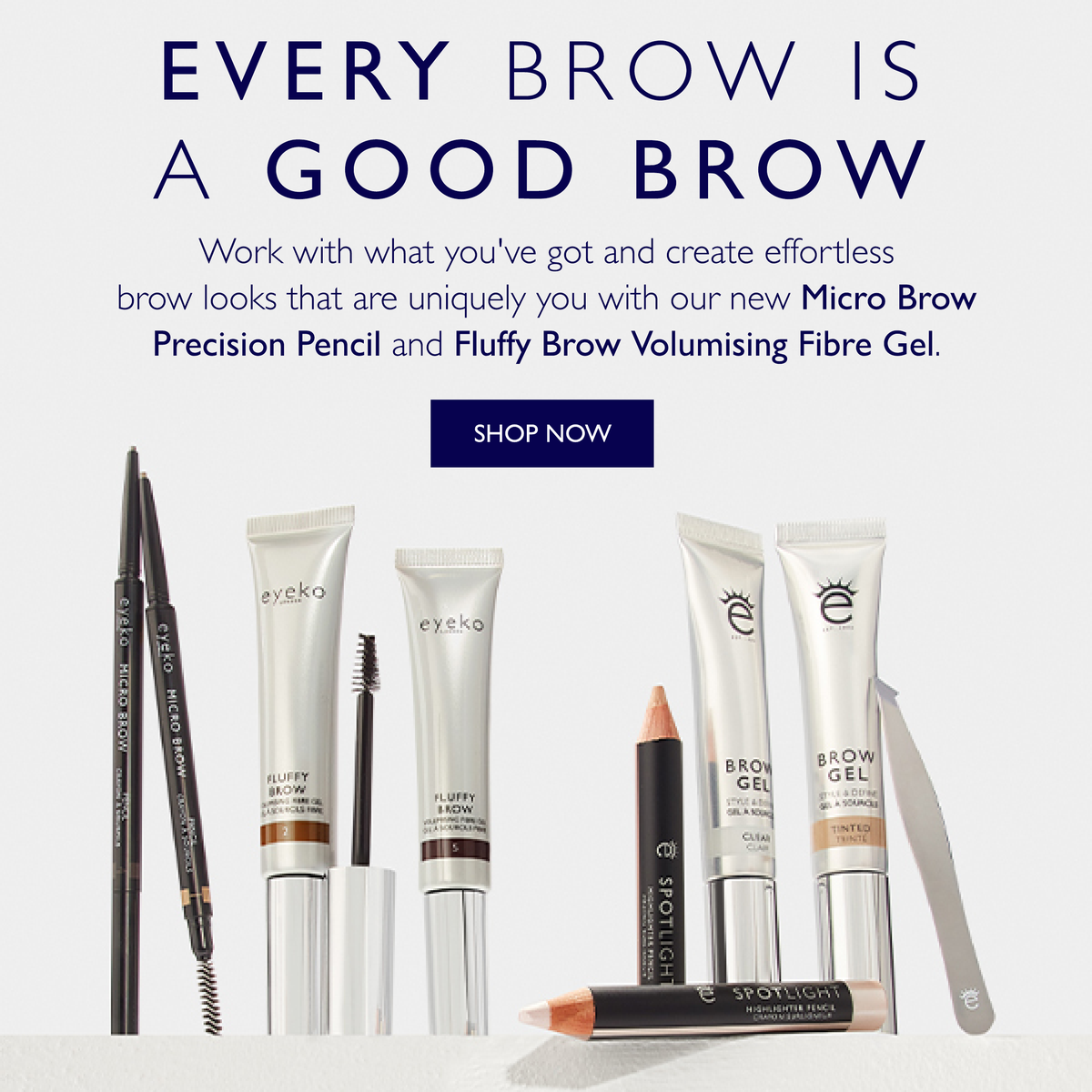Every brow is a good brow. Shop our new Micro Brow Precision Pencil and Fluffy Brow Volumising Fibre Gel