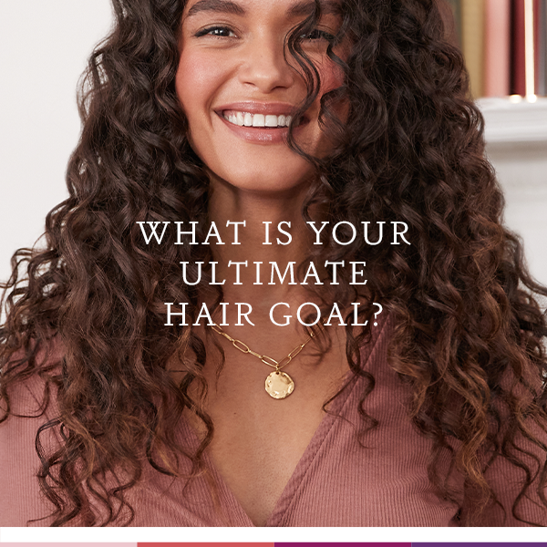 What is your ultimate hair goal?