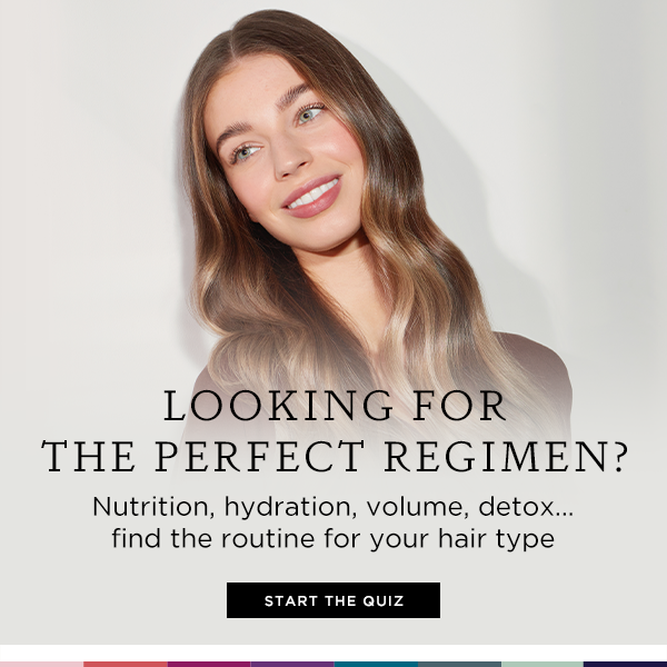 Looking for the perfect regimen? Start the quiz