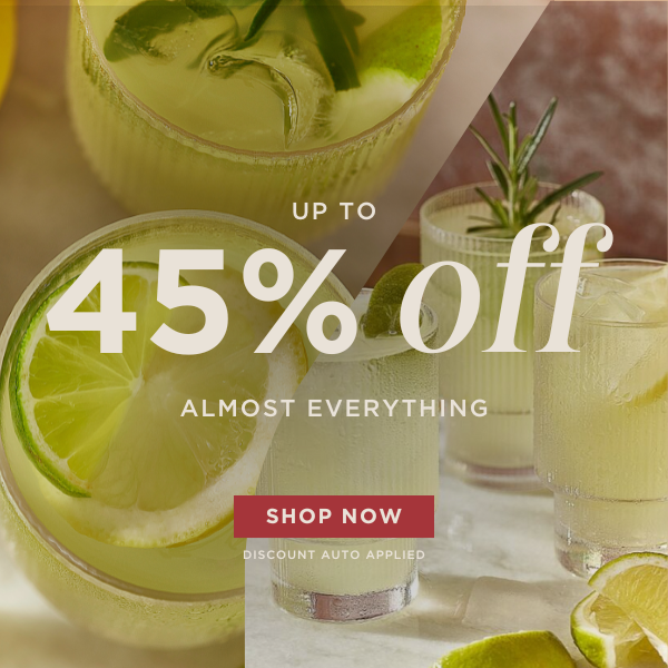 Up to 45% off almost everything. Applies automatically at checkout.