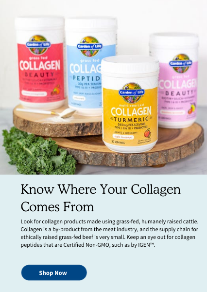 Know Where Your Collagen Comes From. Look for collagen products made using grass-fed, humanely raised cattle. Collagen is a by-product from the meat industry, and the supply chain for ethically raised grass-fed beef is very small. Keep an eye out for collagen peptides that are Certified Non-GMO, such as by IGEN™.