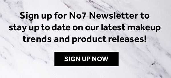 Newsletter Sign-Up. Sign up for No7 newsletter to stay up to date on our latest makeup trends and product releases. Sign up now.