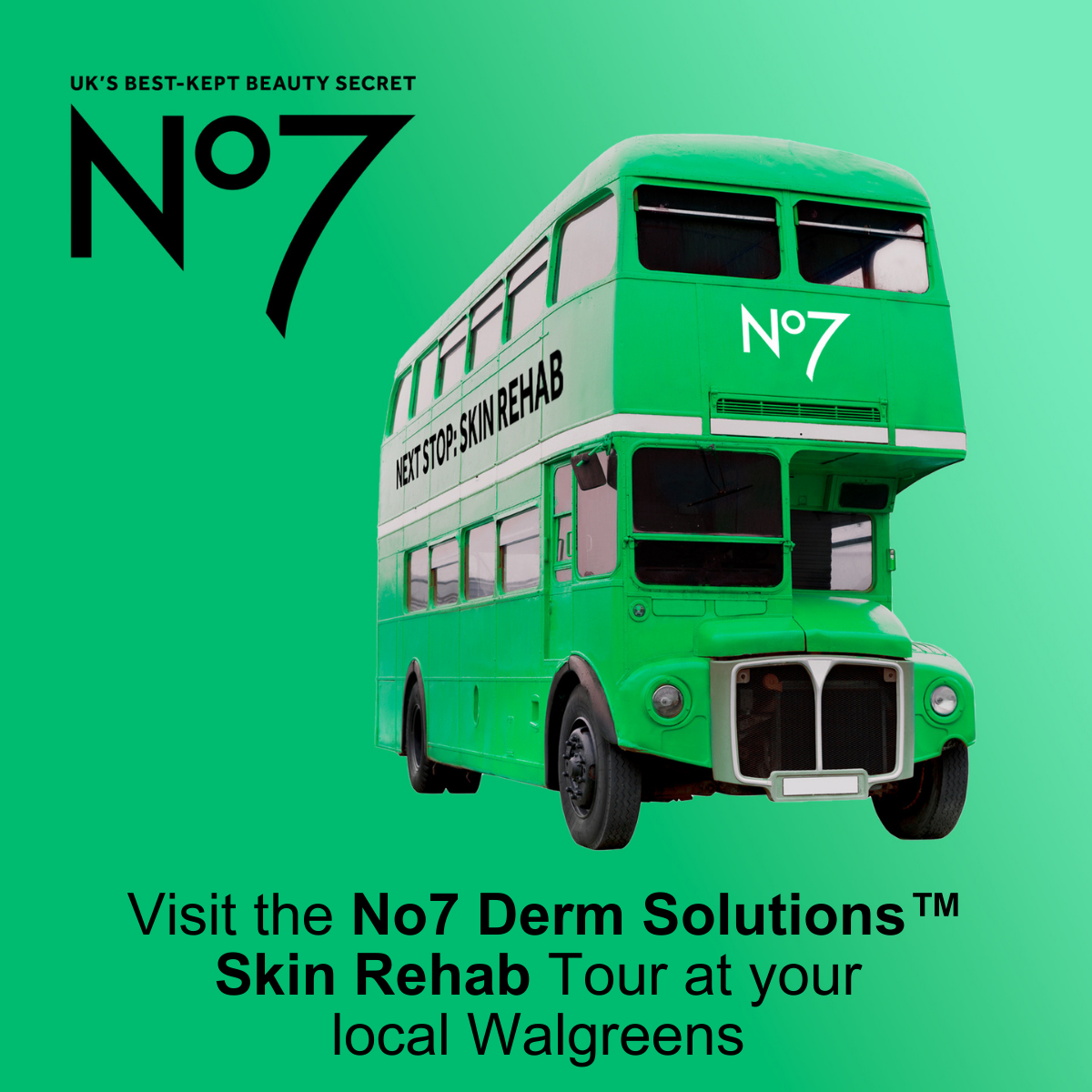 Visit the No7 Derm Solutions™ Skin Rehab Tour at your  local Walgreens