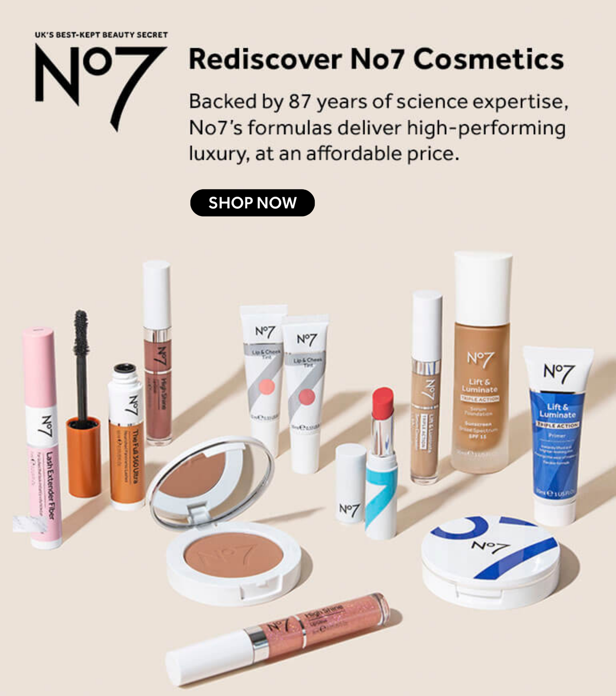 No7 Rediscover No7 Cosmetics: Backed by 87 years of science expertise, No7's formulas deliver high-performing luxury, at an affordable price. Shop makeup.