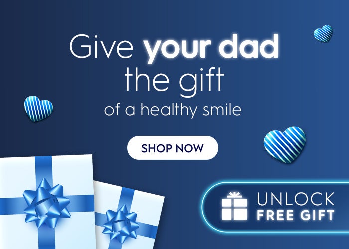 Give your dad the gift of a healthy smile - Unlock Free Gift > SHOP NOW