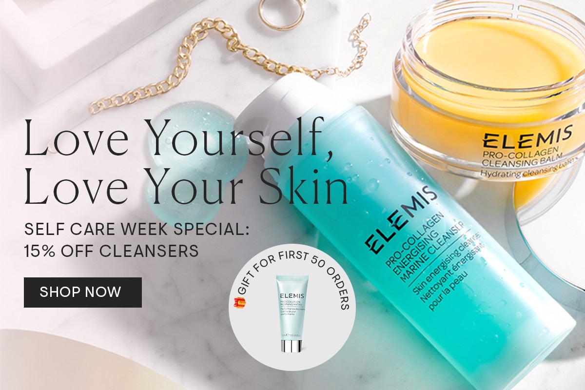 LOVE YOURSELF, LOVE YOUR SKIN​ 15% off​  Elemis Cleansers​