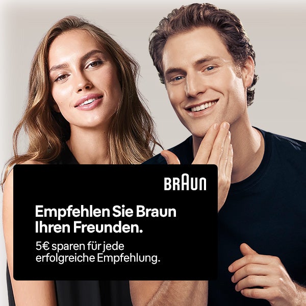 Empfehlen Sie Braun Ihren Freunden Verschenken Sie 15%* und erhalten Sie 5€* Rabatt