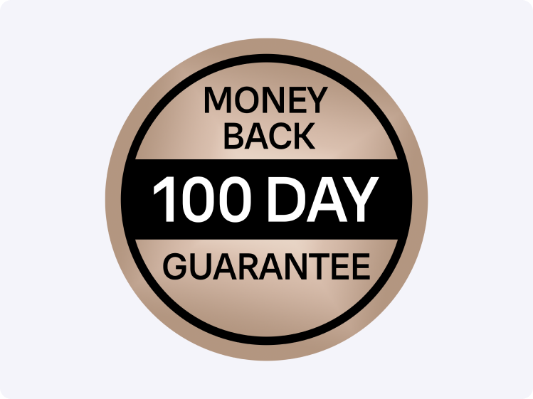 Money Back 100 Day Guarantee